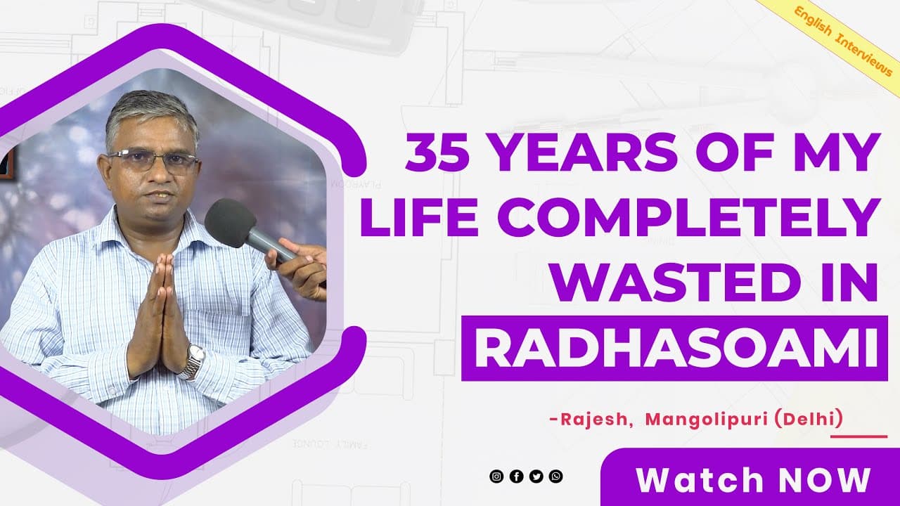 35 years of my life completely wasted in RadhaSoami.. | Rajesh, Mangolipuri (Delhi)